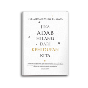 Jika Adab Hilang Dari Kehidupan Kita