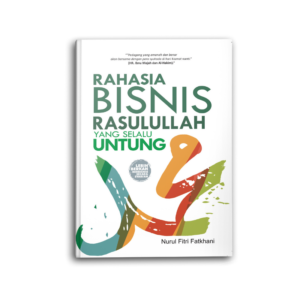 Rahasia Bisnis Rasulullah Yang Selalu Untung