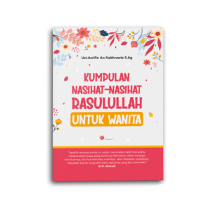 Kumpulan Nasihat - Nasihat Rasulullah Untuk Wanita