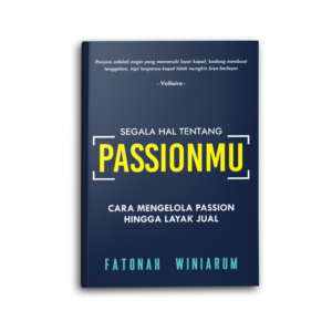 Segala Hal Tentang Passionmu