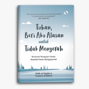 Tuhan Beri Aku Alasan Untuk Tidak Menyerah