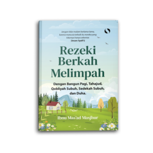 Rezeki Berkah Melimpah Dengan Bangun Pagi Tahajud Qobliyah Subuh Sedekah Subuh Dan Duha