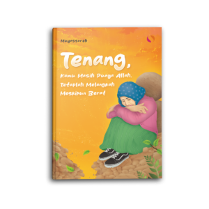 Tenang Kamu Masih Punya Allah Tetaplah Melangkah Meskipun Berat