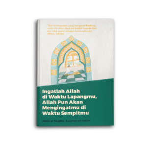 Ingatlah Allah Di Waktu Lapangmu Allah Pun Akan Mengingatmu Di Waktu Sempitmu