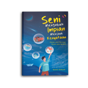 Seni Mengubah Impian Menjadi Kenyataan