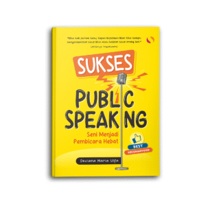 Sukses Public Speaking Seni Menjadi Pembicara Hebat