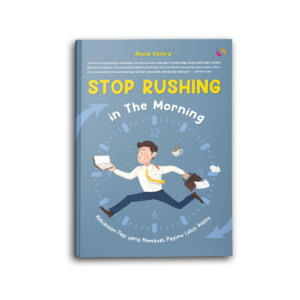 Stop Rushing in The Morning Kebiasaan Pagi yang Membuat Pagimu Lebih Happy
