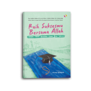 Raih Suksesmu Bersama Allah Jangan Takut Bermimpi Kamu Bisa Sukses