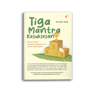 Tiga Mantra Kesuksesan Menata Pikiran Mengenal Kegagalan dan Meraih Keberhasilan