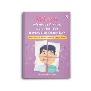 Rahasia Membaca Pikiran, Karakter, dan Kepribadian Orang Lain Tak Sampai 60 Menit Taklukkan Lawan Bicara
