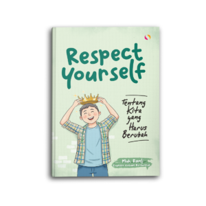 Respect Yourself Tentang Kita yang Harus Berubah