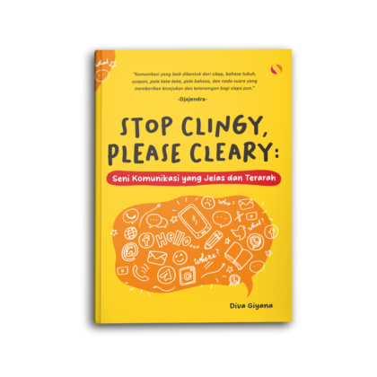 Stop Clingy, Please Cleary: Seni Komunikasi yang Jelas dan Terarah