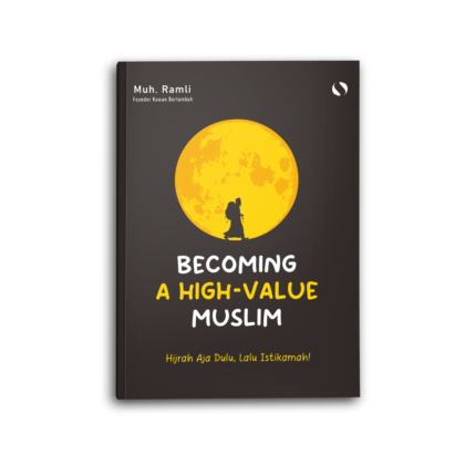 Becoming A High-Value Muslim Hijrah Aja Dulu Lalu Istikamah