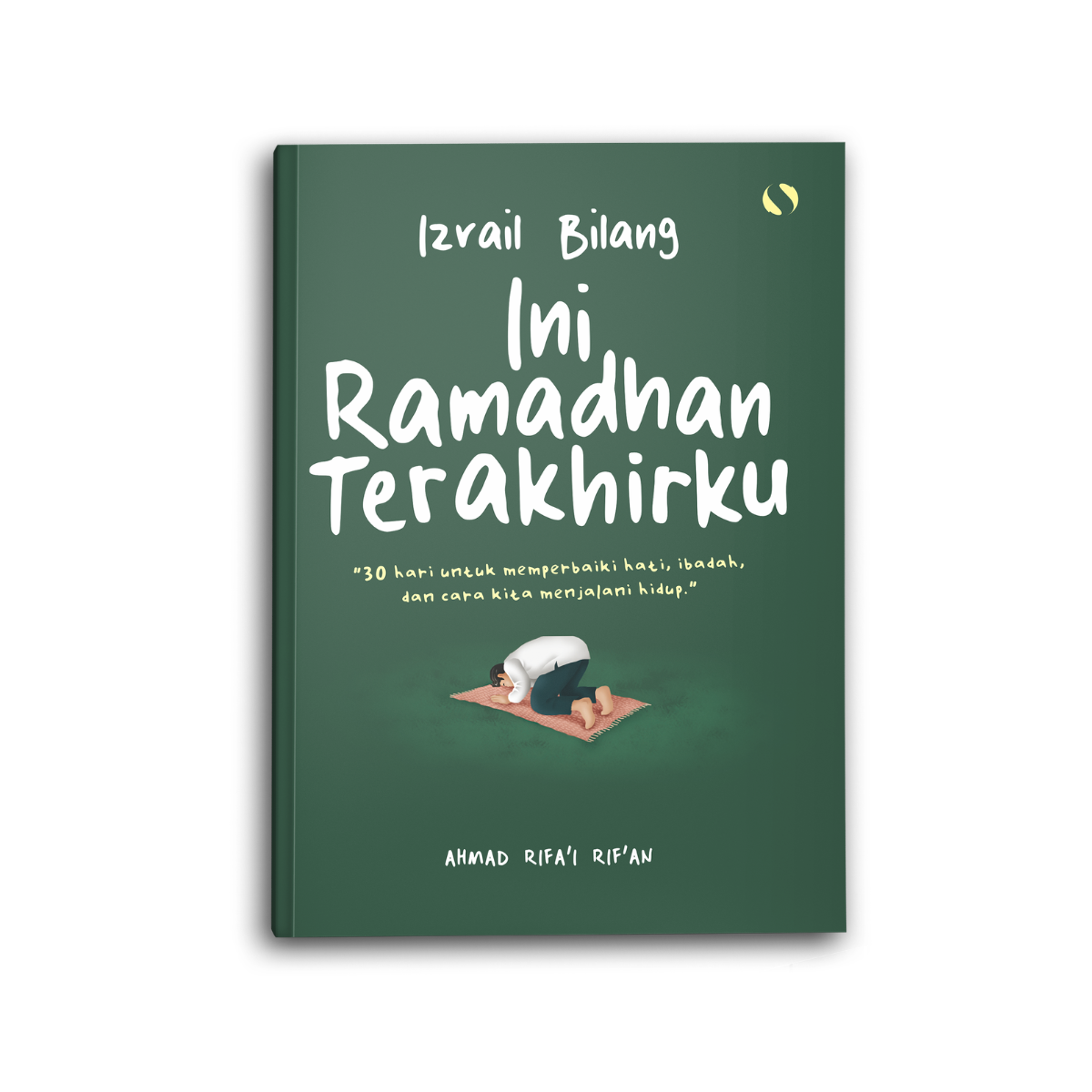Izrail Bilang Ini Ramadhan Terakhirku